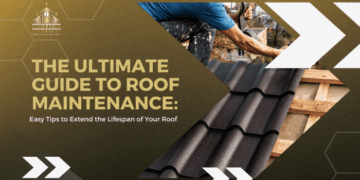 The Ultimate Guide to Roof Maintenance: Easy Tips to Extend the ...